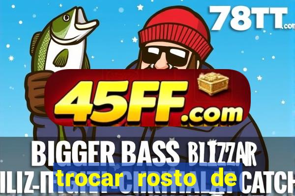 trocar rosto de video online